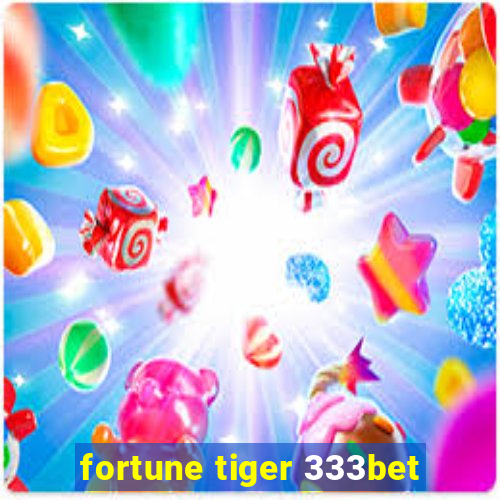 fortune tiger 333bet